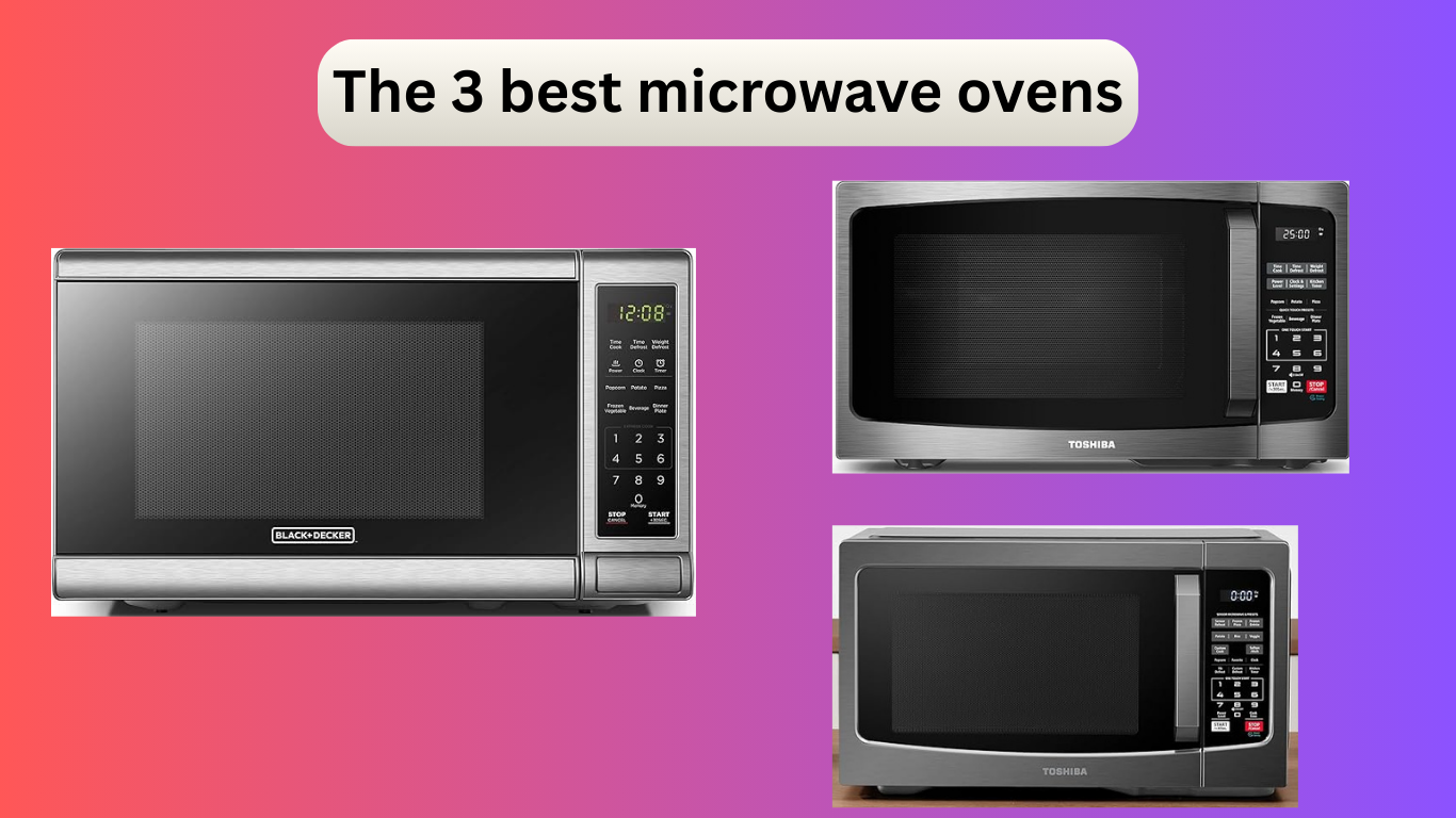 The 3 best microwave ovens